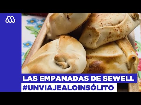 Un Viaje A Lo Insólito / La historia de las empanadas de Sewell