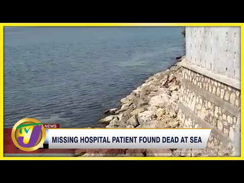 Missing Hospital Patient found Dead at Sea | TVJ News - Feb 11 2022