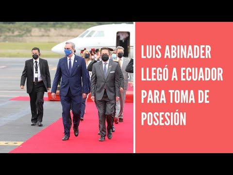 Luis Abinader llega a Ecuador para toma de posesión de Guillermo Lasso