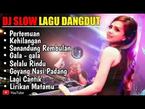PERTEMUAN DJ SLOW LAGU DANGDUT FULL ALBUM