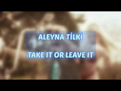 Aleyna Tilki - TAKE IT OR LEAVE IT (İNGİLİZCE VE TÜRKÇE SÖZLERİ )