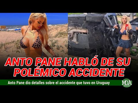ANTO PANE contó su VERDAD tras el POLÉMICO CHOQUE en PUNTA del ESTE