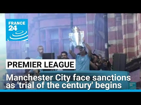 Premier League champions Manchester City face historic sanctions as 'trial of the century' begins