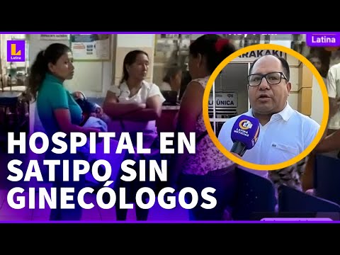 Satipo: Hospital se queda sin ginecólogo y pediatras