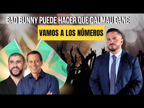 BAD BUNNY PUEDE HACER QUE JUAN DALMAU GANE - Vamos a los números