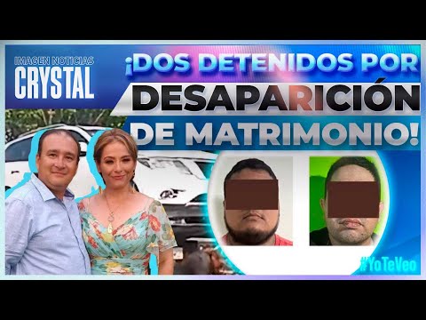 Matrimonio desaparecido en Veracruz: Caen dos personas detenidas | Noticias con Crystal Mendivil