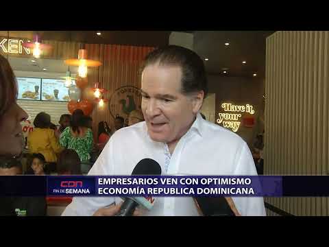 Empresarios ven con optimismo economía Republica Dominicana