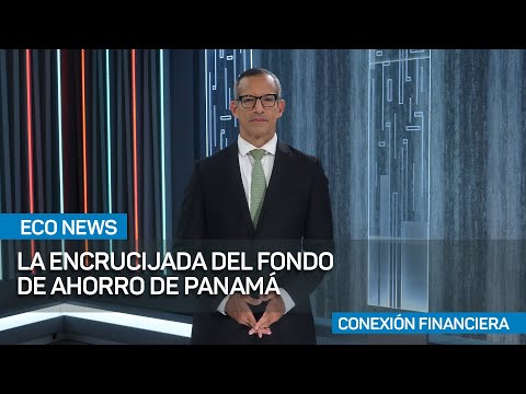 Los riesgos que implica la reforma al Fondo de Ahorro de Panamá | #EcoNews