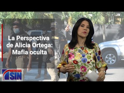 La Perspectiva de Alicia Ortega: Mafia oculta