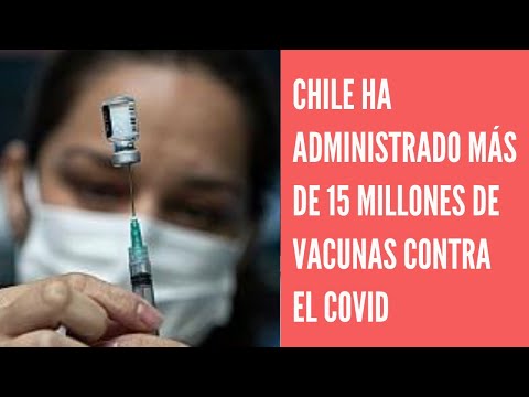 Chile ya administró más de 15 millones de dosis de vacuna contra el covid