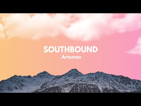 Artemas  - Southbound (Lyrics)
