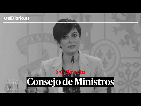 DIRECTO | Rueda de prensa tras el Consejo de Ministros