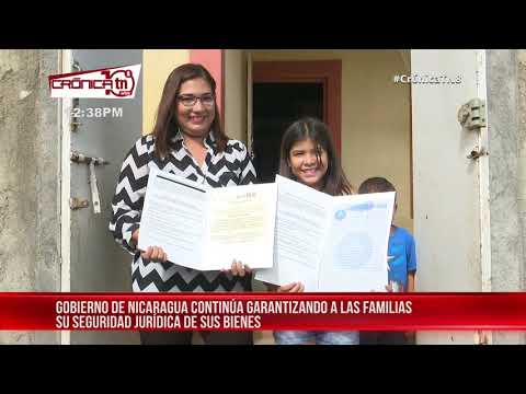 Más de 16 mil familias de Nicaragua han recibido sus títulos de propiedad