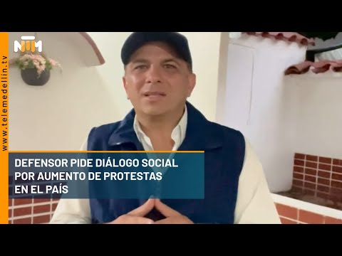 Defensor pide diálogo social por el aumento de protestas en el país  - Telemedellín