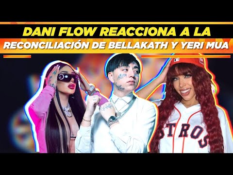 Dani Flow reacciona a la reconciliación de Bellakath y Yeri Mua