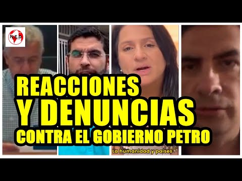 REACCIONES Y DENUNCIAS CONTRA EL GOBIERNO PETRO ESTA SEMANA