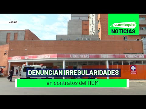 Denuncian irregularidades en contratos del HGM - Teleantioquia Noticias