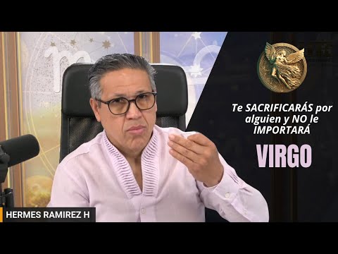 VIRGO: Te SACRIFICARÁS por alguien y NO le IMPORTARÁ; ojala esa PERSONA haga lo MISMO por TI.