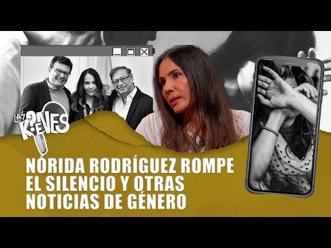 Nórida Rodríguez rompe silencio contra Hollman Morris y otras noticias de género