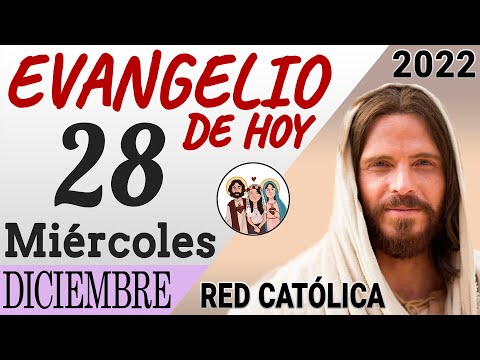 Evangelio de Hoy Miercoles 28 de Diciembre de 2022 | REFLEXIÓN | Red Catolica