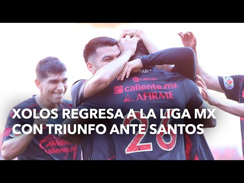 Xolos regresa a la Liga MX con triunfo ante Santos