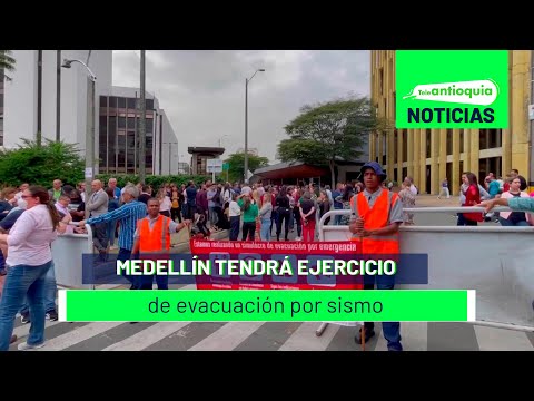 Medellín tendrá ejercicio de evacuación por sismo - Teleantioquia Noticias