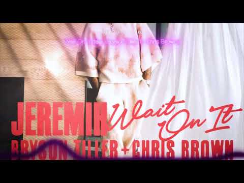 Jeremih, Bryson Tiller, Chris Brown - Wait On It (feat. Bryson Tiller & Chris Brown) (Visualizer)