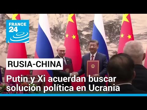 Putin y Xi, de acuerdo con una solución política a la crisis en Ucrania • FRANCE 24 Español