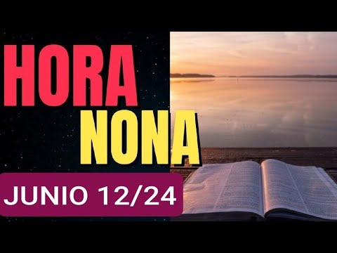 ? HORA NONA. MIÉRCOLES 12 DE JUNIO/24. LITURGIA DE LAS HORAS ?