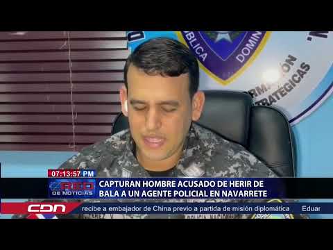 Capturan hombre acusado de herir de bala a un agente policial en Navarrete
