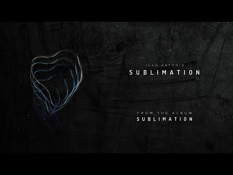 Juan Antonio | Sublimation (Full Album)