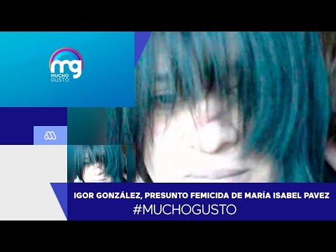 Sigue la búsqueda de Igor González : Sospechoso del femicidio de María Isabel Pavez-Mucho Gusto 2020