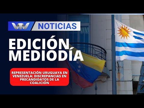 Ed.Med. 28/03 | Representación uruguaya en Venezuela: discrepancias en precandidatos de la coalición
