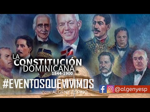 EVENTOS QUE VIVIMOS : LA CONSTITUCIÓN DOMINICANA Y LAS REFORMAS QUE HA SUFRIDO DESDE 1844 - 1900.