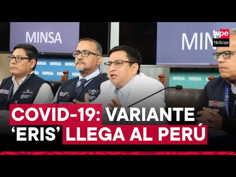 Covid-19: Ministerio de Salud confirma llegada de nueva variante 'Eris' al Perú