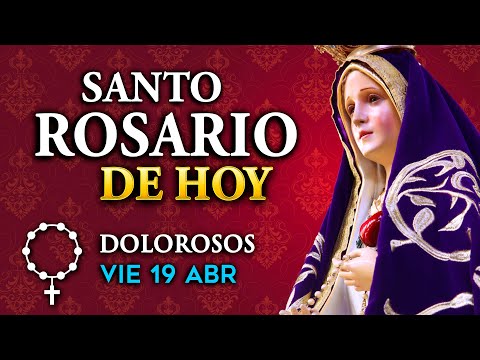 ROSARIO de HOY Misterios Dolorosos del Santo Rosario - martes 19 de abril 2024