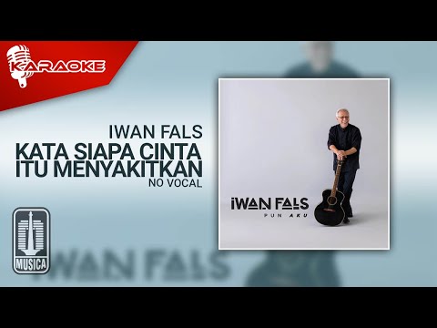Iwan Fals - Kata Siapa Cinta Itu Menyakitkan (Official Karaoke Video) | No Vocal