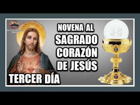 NOVENA AL SAGRADO CORAZON DE JESUS: TERCER DIA VIERNES 31 DE MAYO DE 2024.