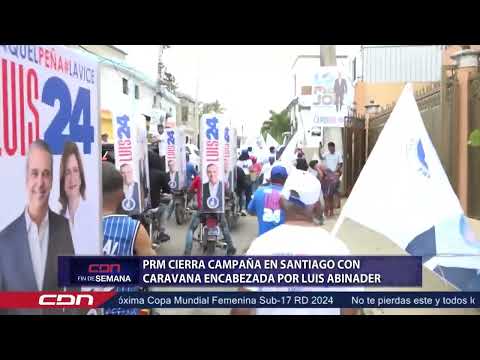 PRM cierra campaña en Santiago con caravana encabezada por Luis Abinader