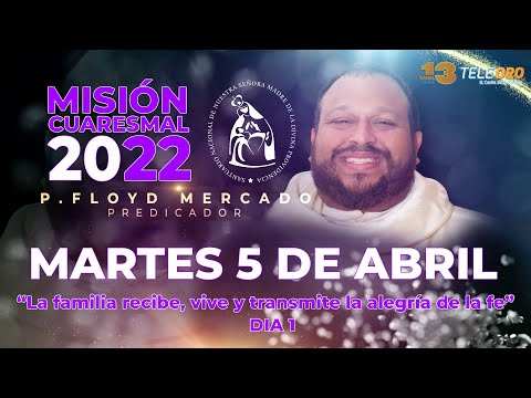 MISION CUARESMAL 2022 - DIA 1 CON EL PREDICADOR  P. FLOYD MERCADO