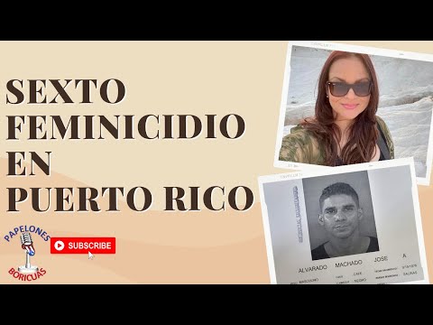Se reporta sexto feminicidi0 en Puerto Rico