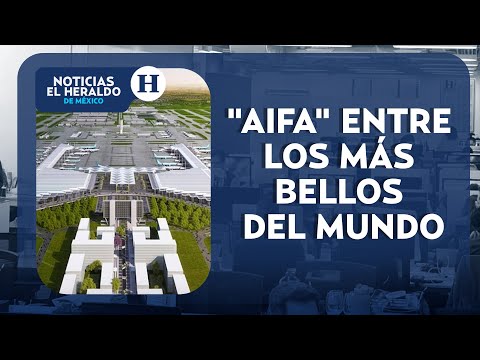 AIFA reconocido por ser uno de los aeropuertos más bonitos del mundo | Noticias el Heraldo