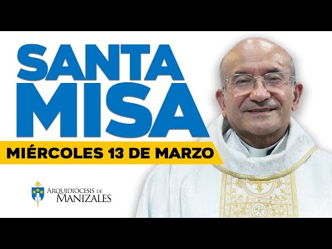 Misa de hoy miércoles 13 de marzo de 2024 P. Rigoberto. Arquidiócesis de Manizales ??#misadehoy