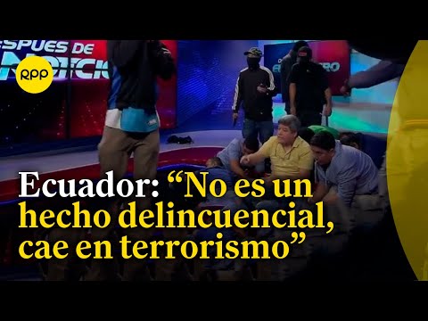 exgerente  de 'TC Televisión' considera que lo ocurrido hoy en Ecuador fue un acto de terrorismo