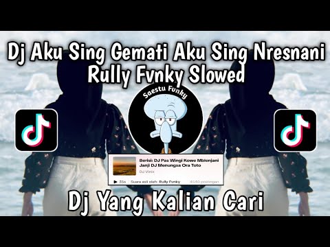 DJ AKU SING GEMATI AKU SING NRESNANI - DJ MENUNGSO ORA TOTO RULLY FVNKY VIRAL TIKTOK 2024 !!