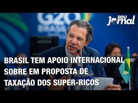 Brasil tem apoio internacional sobre em proposta de taxação dos super-ricos