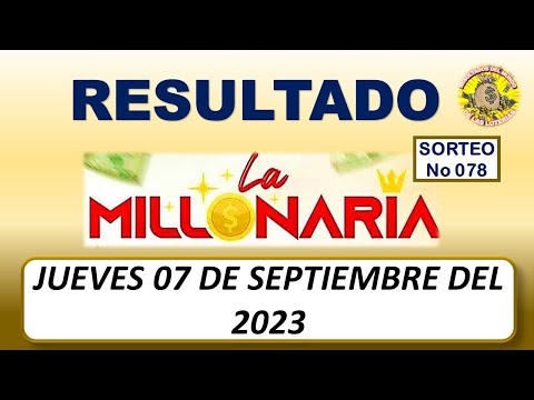 RESULTADO LA MILLONARIA SORTEO #078 DEL JUEVES 07 DE SEPTIEMBRE DEL 2023 /LOTERÍA DE ECUADOR/