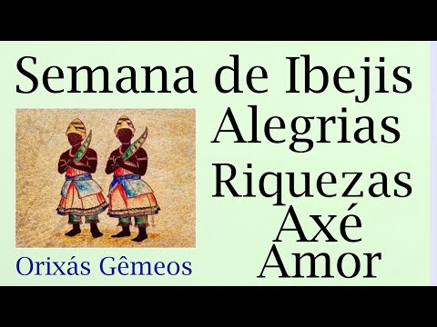 Semana de Alegria, Riquezas, Amor, Axé e Saúde. Orixás Ibejis, os Gêmeos regem a semana 23 a 29.09