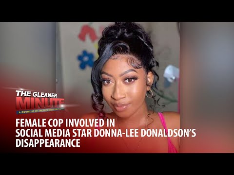 THE GLEANER MINUTE: Female cop involved in Donna-Lee Donaldson disappearance | Ricketts gets silver