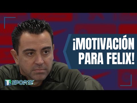 Xavi ESPERA que las CRÍTICAS recientes a Joao Fe?lix MOTIVEN al Barça para VENCER al Atlético Madrid